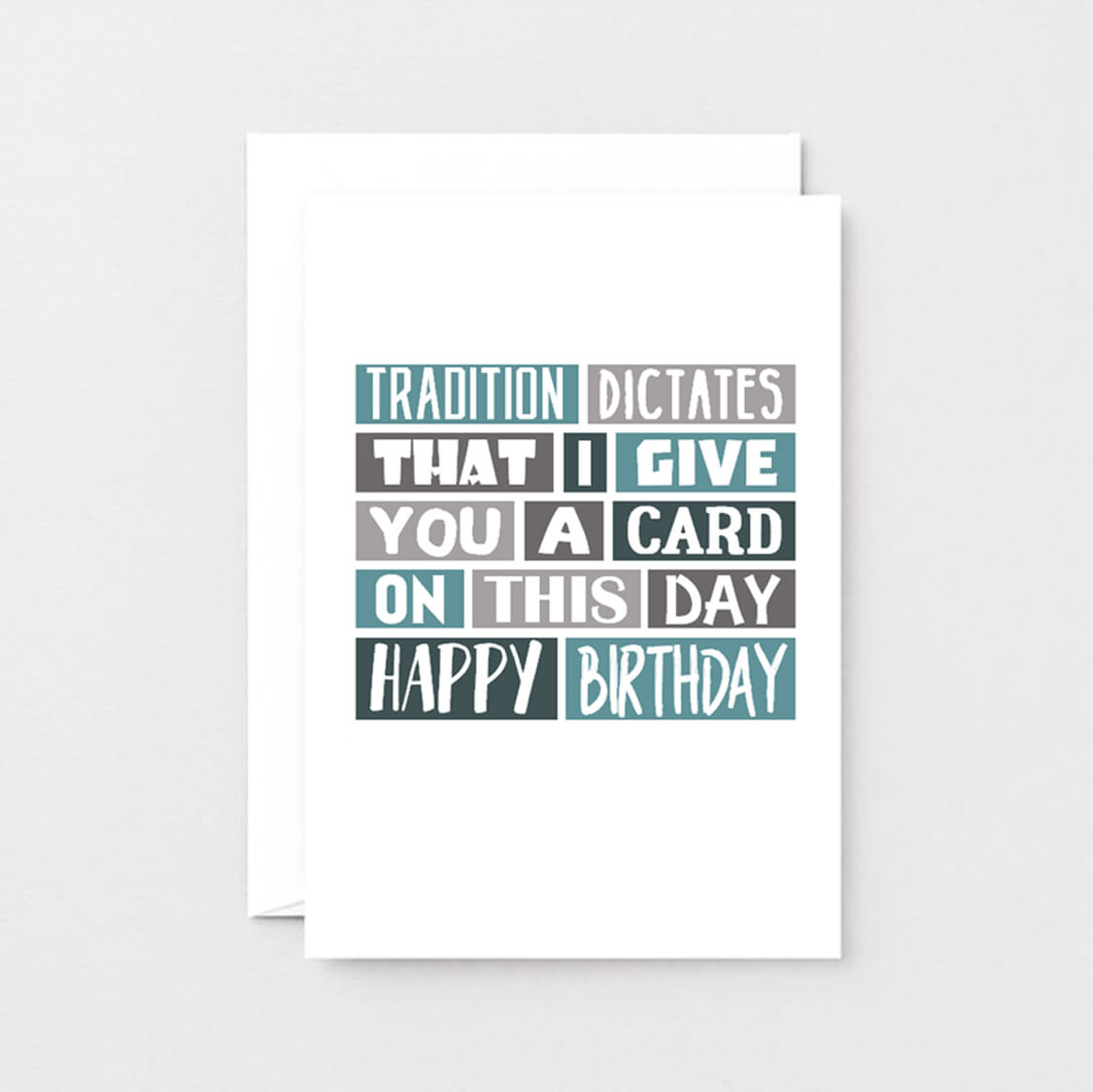 Birthday Card by SixElevenCreations. Reads Tradition dictates that I give you a card on this day. Happy birthday. Product Code SE0083A6