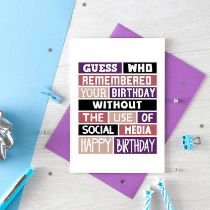 Birthday Card by SixElevenCreations. Reads Guess who remembered your birthday without the use of social media. Happy birthday. Product Code SE0097A6