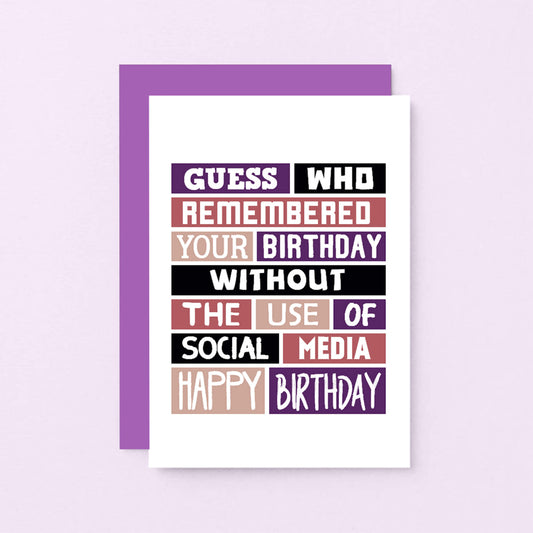 Birthday Card by SixElevenCreations. Reads Guess who remembered your birthday without the use of social media. Happy birthday. Product Code SE0097A6