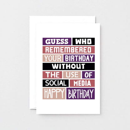 Birthday Card by SixElevenCreations. Reads Guess who remembered your birthday without the use of social media. Happy birthday. Product Code SE0097A6