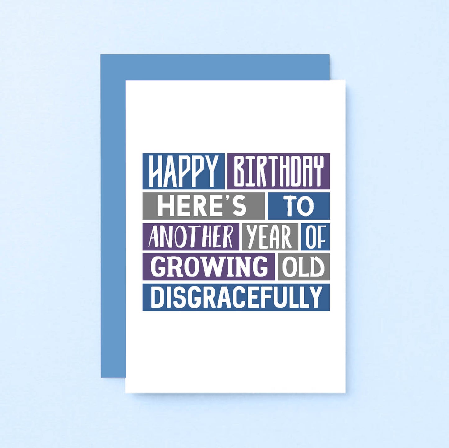 Birthday Card by SixElevenCreations. Reads Happy Birthday. Here's to another year of growing old disgracefully. Product Code SE0039A6