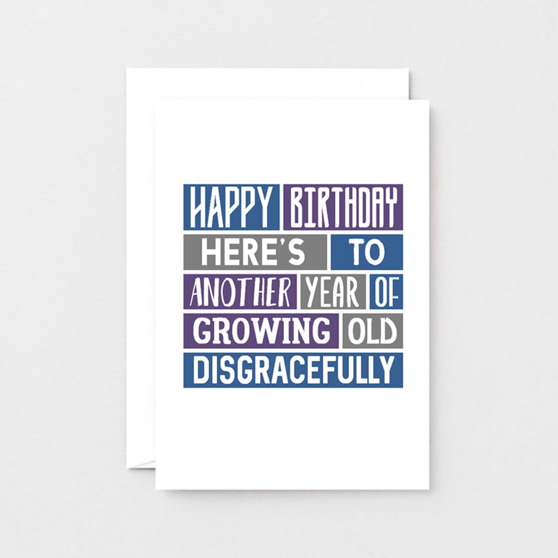 Birthday Card by SixElevenCreations. Reads Happy Birthday. Here's to another year of growing old disgracefully. Product Code SE0039A6