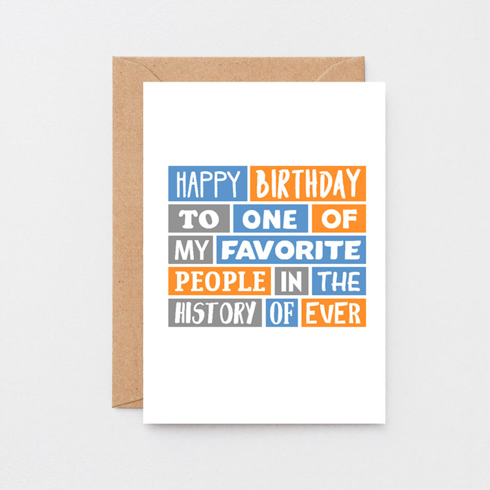 Birthday Card by SixElevenCreations. Reads Happy birthday to one of my favorite people in the history of ever. Product Code SE0053A6_US