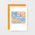 Birthday Card by SixElevenCreations. Reads Happy birthday to one of my favorite people in the history of ever. Product Code SE0053A6_US