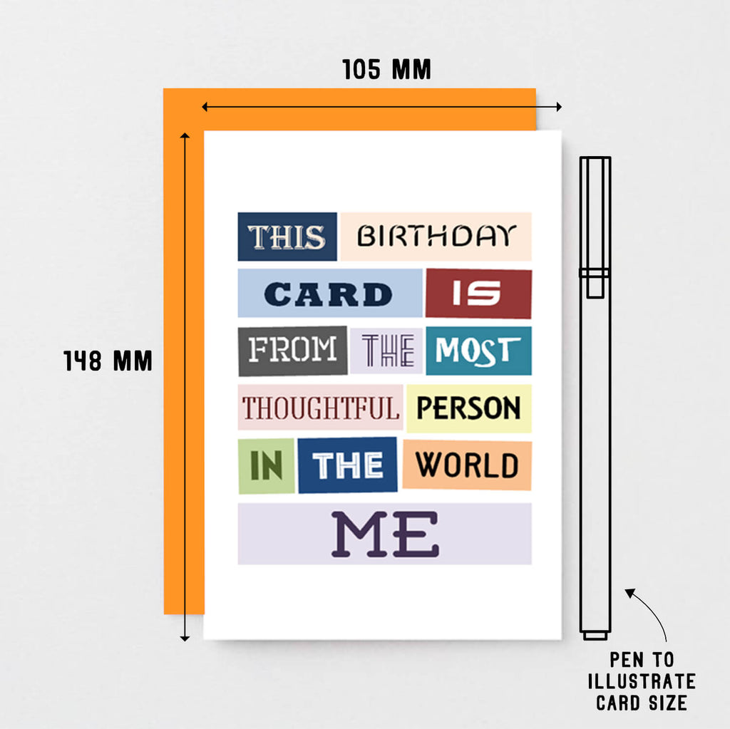 Birthday Card by SixElevenCreations. Reads This birthday card is from the most thoughtful person in the world. Me. Product Code SE0080A6