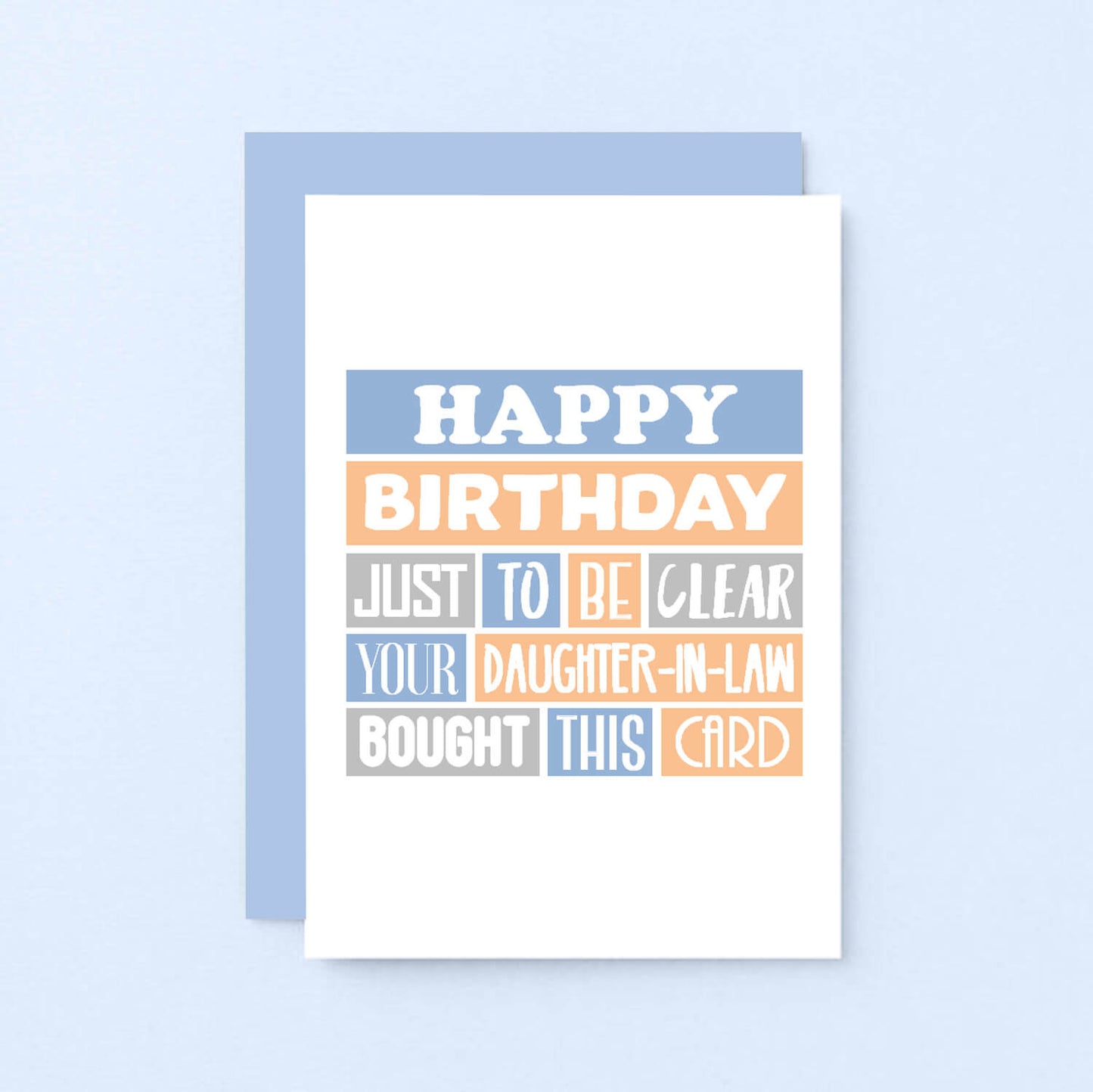 Father-in-Law Birthday Card by SixElevenCreations. Reads Happy birthday. Just to be clear your daughter-in-law bought this card. Product Code SE0205A6