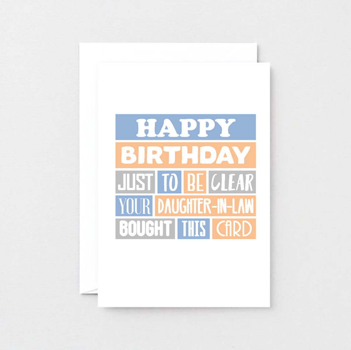 Father-in-Law Birthday Card by SixElevenCreations. Reads Happy birthday. Just to be clear your daughter-in-law bought this card. Product Code SE0205A6
