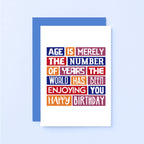 Birthday Card by SixElevenCreations. Reads Age is merely the number of years the world has been enjoying you. Happy birthday. Product Code SE0218A6