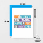Birthday Card by SixElevenCreations. Reads Let's celebrate your existence with a piece of folded card. Product Code SE0221A6