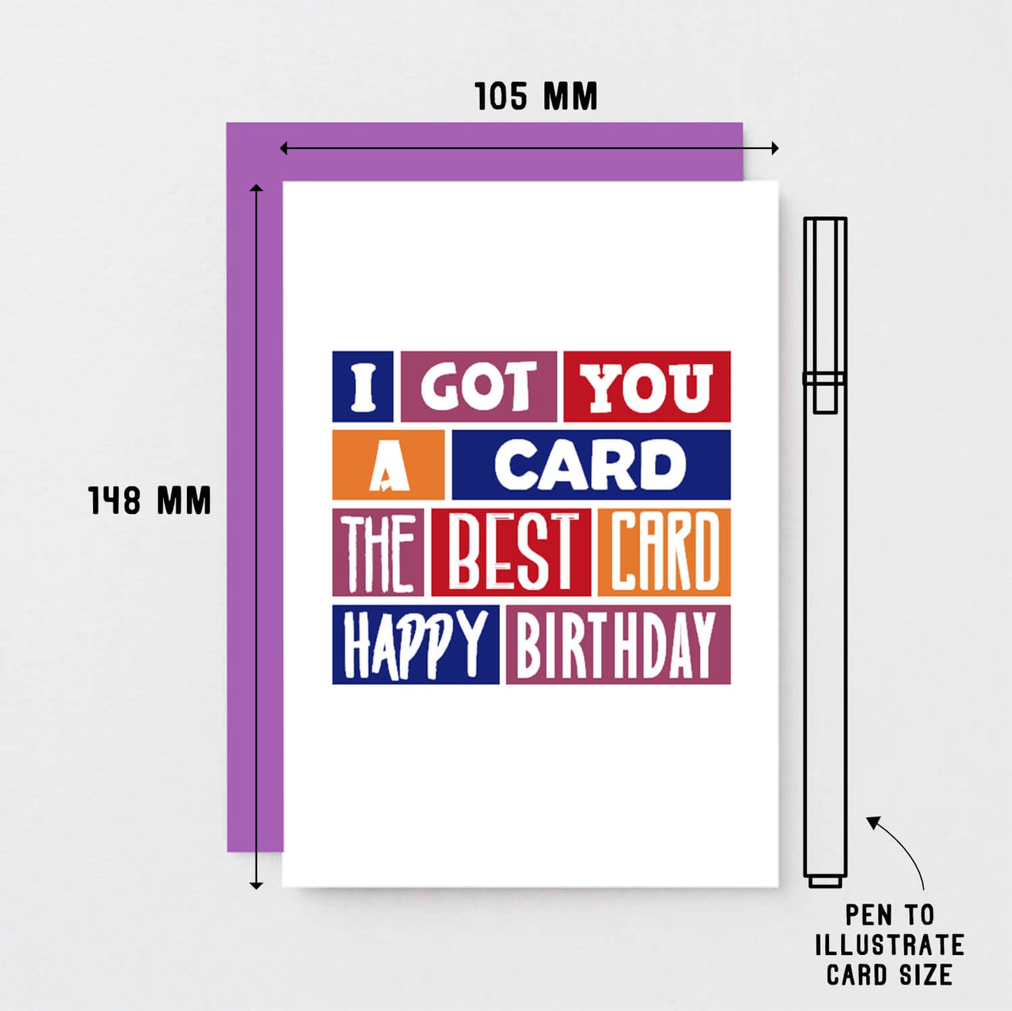 Birthday Card by SixElevenCreations. Reads I got you a card. The best card. Happy birthday. Product Code SE0240A6
