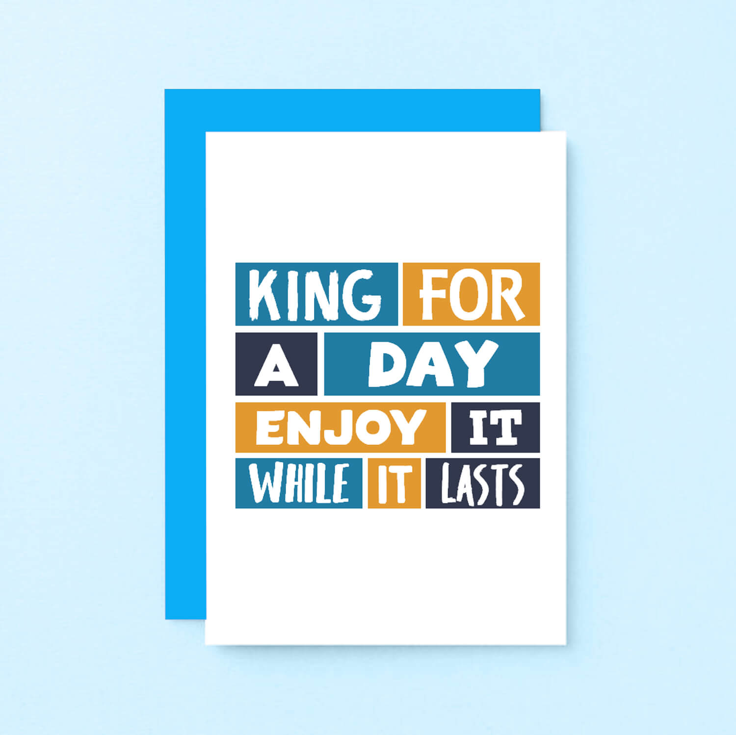 Birthday Card by SixElevenCreations. Reads King for a day. Enjoy it while it lasts. Product Code SE0277A6