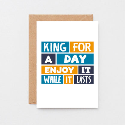 Birthday Card by SixElevenCreations. Reads King for a day. Enjoy it while it lasts. Product Code SE0277A6