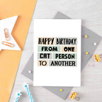 Cat Birthday Card by SixElevenCreations. Reads Happy birthday from one cat person to another. Product Code SE0278A6