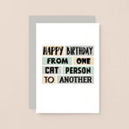 Cat Birthday Card by SixElevenCreations. Reads Happy birthday from one cat person to another. Product Code SE0278A6