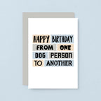 Dog Birthday Card by SixElevenCreations. Reads Happy birthday from one dog person to another. Product Code SE0279A6