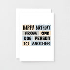 Dog Birthday Card by SixElevenCreations. Reads Happy birthday from one dog person to another. Product Code SE0279A6