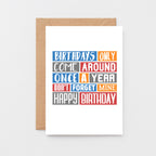 Birthday Card by SixElevenCreations. Reads Birthdays only come around once a year. Don't forget mine. Happy birthday. Product Code SE0312A6