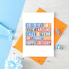 Birthday Card by SixElevenCreations. Reads Birthdays only come around once a year. Don't forget mine. Happy birthday. Product Code SE0312A6