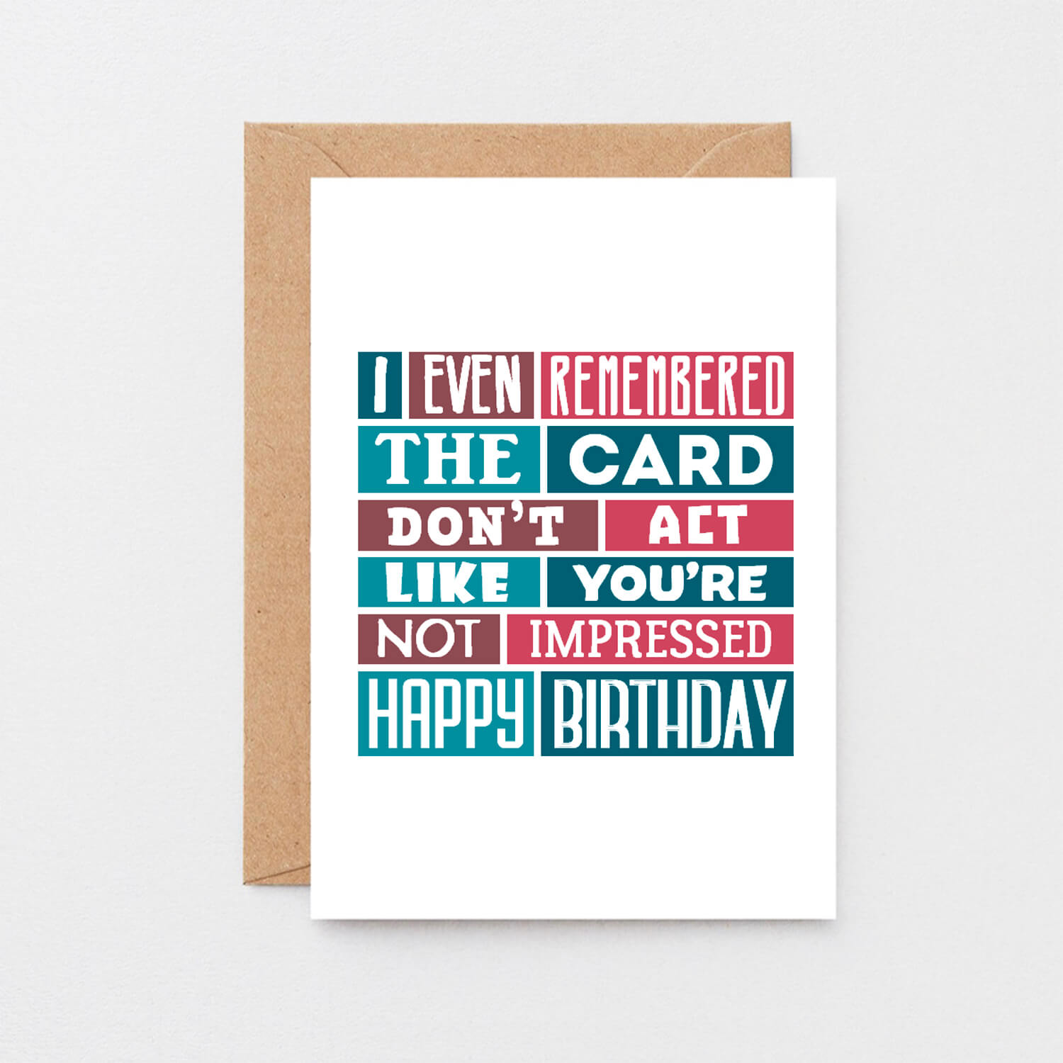 Birthday Card by SixElevenCreations. Reads I even remembered the card. Don't act like you're not impressed. Happy birthday. Product Code SE0313A6