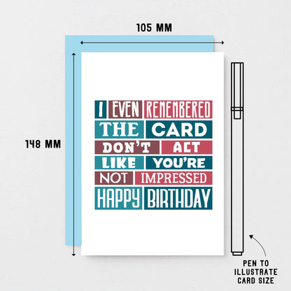 Birthday Card by SixElevenCreations. Reads I even remembered the card. Don't act like you're not impressed. Happy birthday. Product Code SE0313A6