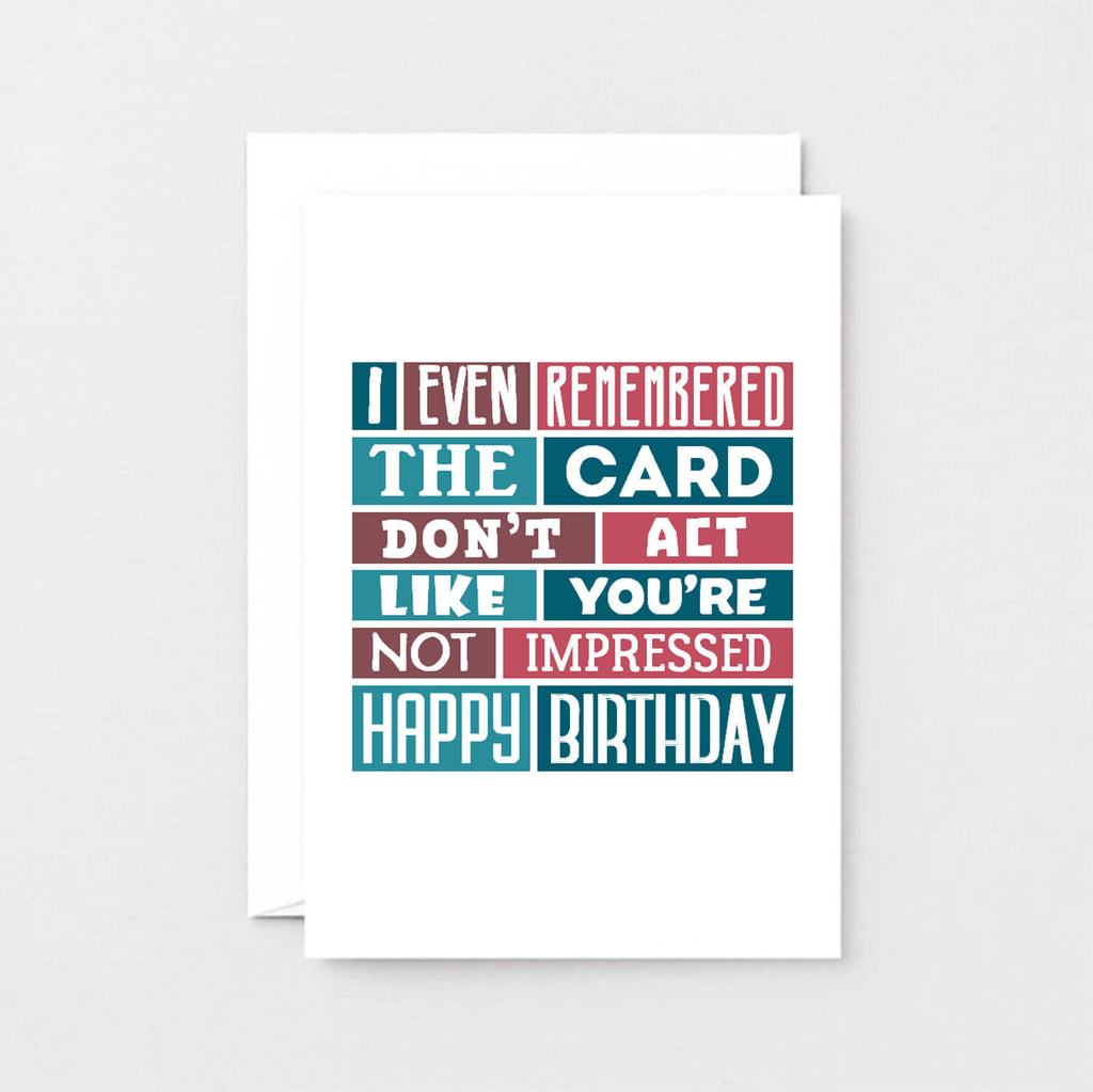 Birthday Card by SixElevenCreations. Reads I even remembered the card. Don't act like you're not impressed. Happy birthday. Product Code SE0313A6