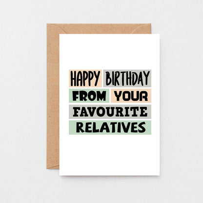 Birthday Card by SixElevenCreations. Reads Happy birthday from your favourite relatives. Product Code SE0315A6