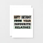 Birthday Card by SixElevenCreations. Reads Happy birthday from your favourite relatives. Product Code SE0315A6