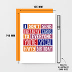 Birthday Card by SixElevenCreations. Reads I don't send birthday cards to everyone. You're special. Happy birthday. Product Code SE0318A6