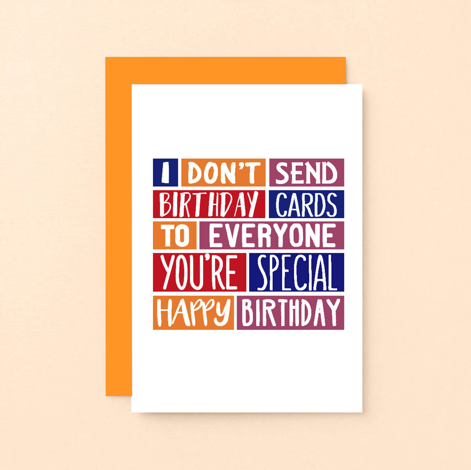 Birthday Card by SixElevenCreations. Reads I don't send birthday cards to everyone. You're special. Happy birthday. Product Code SE0318A6