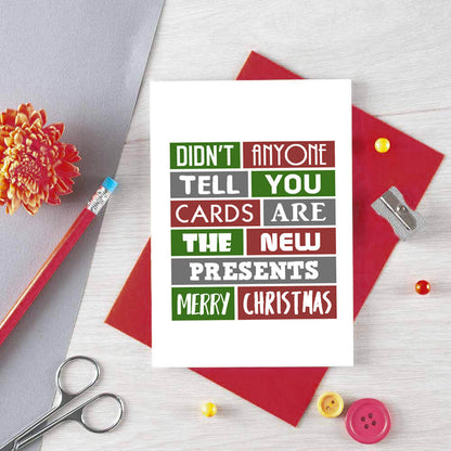 Christmas Card by SixElevenCreations. Reads Didn't anyone tell you cards are the new presents. Merry Christmas. Product Code SEC0002A6