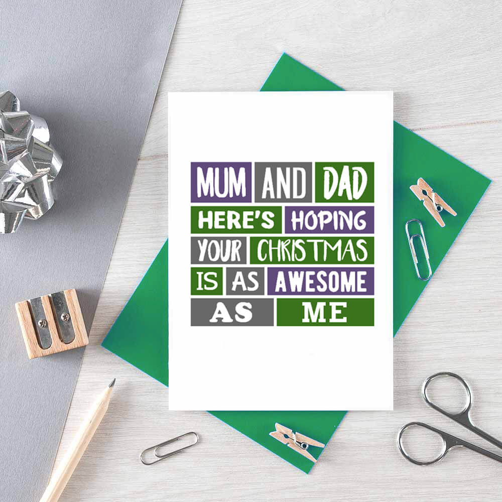 Christmas Card by SixElevenCreations. Reads Mum and dad here's hoping your Christmas is as awesome as me. Product Code SEC0024A6
