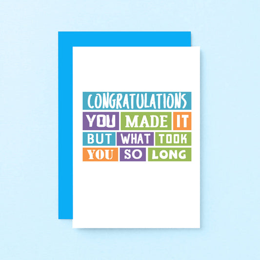 Congratulations Card by SixElevenCreations. Reads Congratulations You made it but what took you so long. Product Code SE0232A6