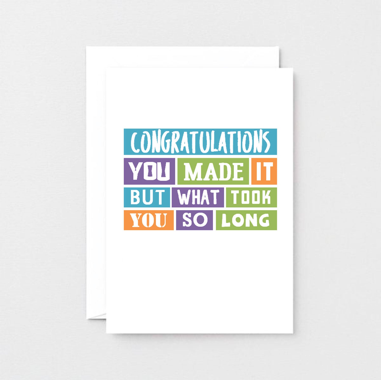 Congratulations Card by SixElevenCreations. Reads Congratulations You made it but what took you so long. Product Code SE0232A6