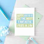 Father-in-Law Birthday Card by SixElevenCreations. Reads Happy birthday to the most fantastic father-in-law. Product Code SE0203A6