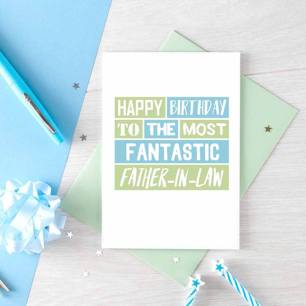 Father-in-Law Birthday Card by SixElevenCreations. Reads Happy birthday to the most fantastic father-in-law. Product Code SE0203A6