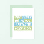 Father-in-Law Birthday Card by SixElevenCreations. Reads Happy birthday to the most fantastic father-in-law. Product Code SE0203A6