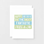 Father-in-Law Birthday Card by SixElevenCreations. Reads Happy birthday to the most fantastic father-in-law. Product Code SE0203A6