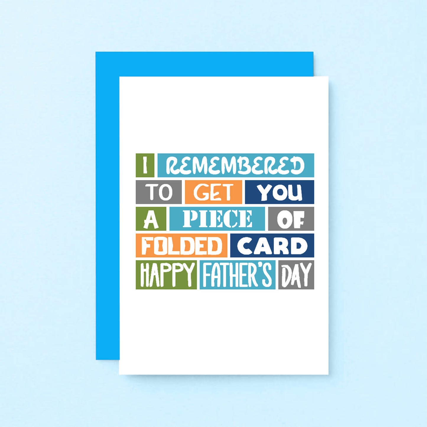 Father's Day Card by SixElevenCreations. Reads I remembered to get you a piece of folded card. Happy Father's Day. Product Code SEF0007A6