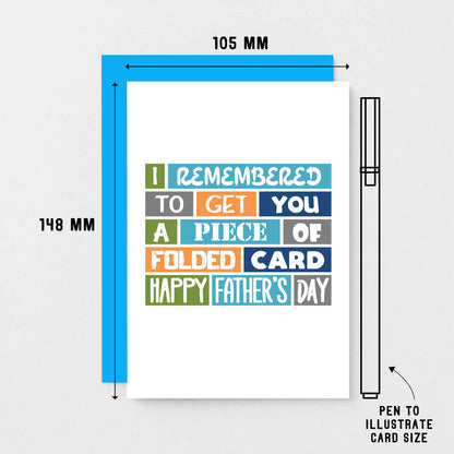 Father's Day Card by SixElevenCreations. Reads I remembered to get you a piece of folded card. Happy Father's Day. Product Code SEF0007A6