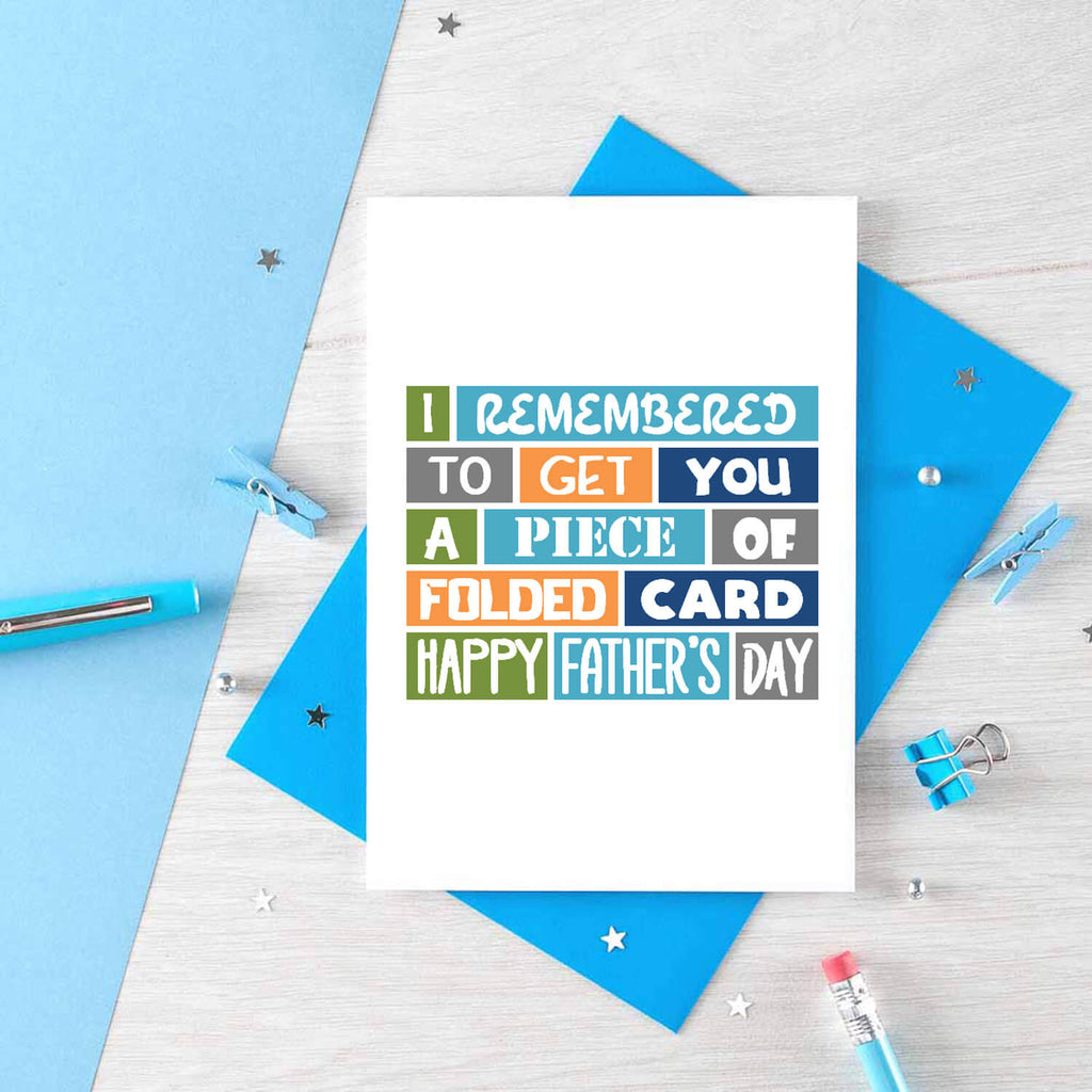 Father's Day Card by SixElevenCreations. Reads I remembered to get you a piece of folded card. Happy Father's Day. Product Code SEF0007A6