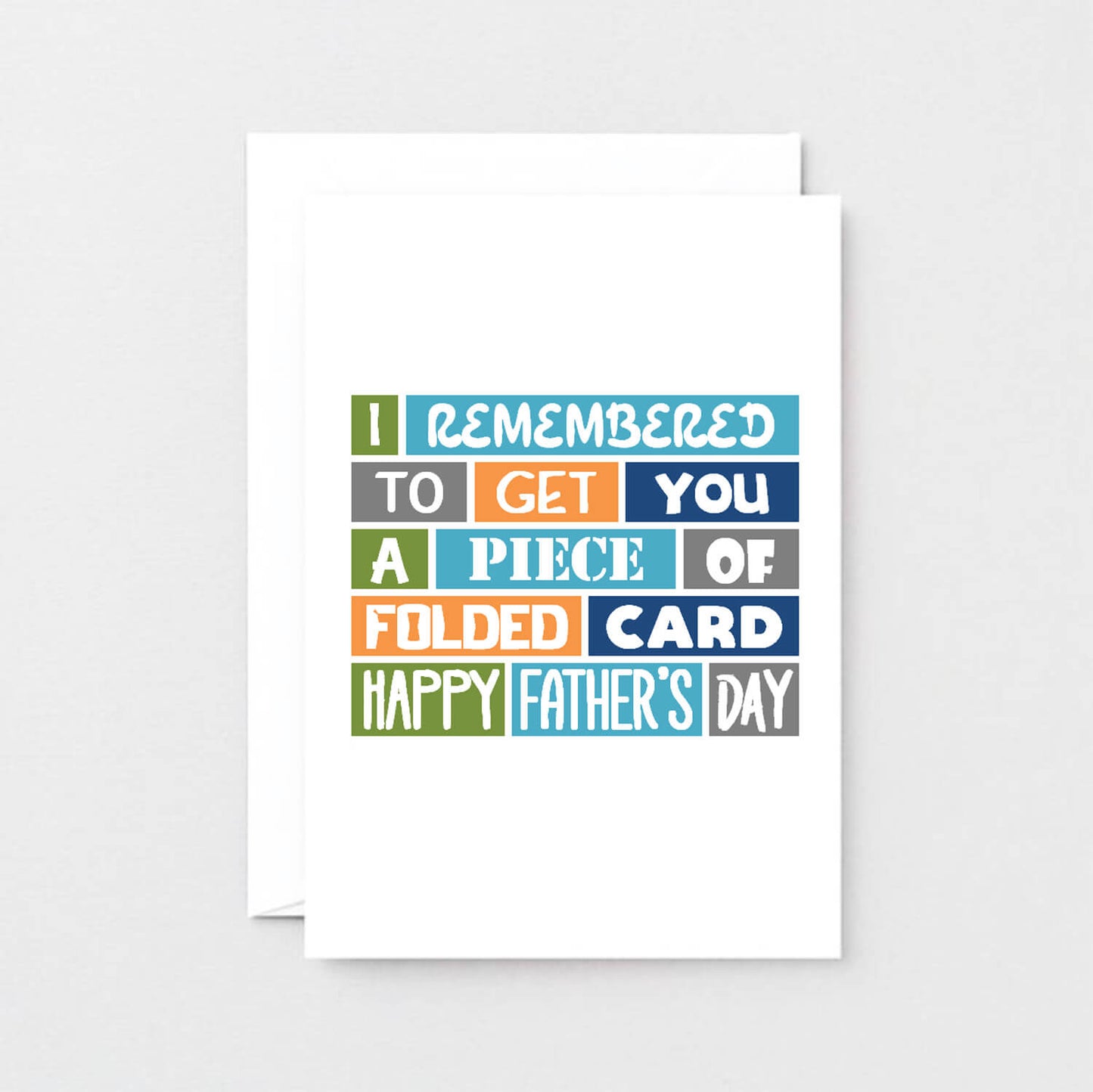 Father's Day Card by SixElevenCreations. Reads I remembered to get you a piece of folded card. Happy Father's Day. Product Code SEF0007A6