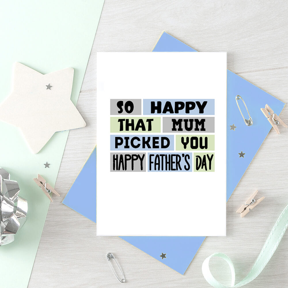 Father's Day Card by SixElevenCreations. Reads So happy that mum picked you. Happy Father's Day. Product Code SEF0010A6