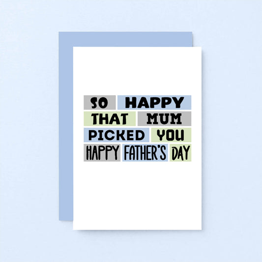 Father's Day Card by SixElevenCreations. Reads So happy that mum picked you. Happy Father's Day. Product Code SEF0010A6