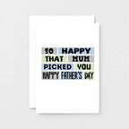 Father's Day Card by SixElevenCreations. Reads So happy that mum picked you. Happy Father's Day. Product Code SEF0010A6