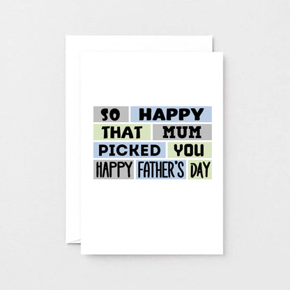 Father's Day Card by SixElevenCreations. Reads So happy that mum picked you. Happy Father's Day. Product Code SEF0010A6