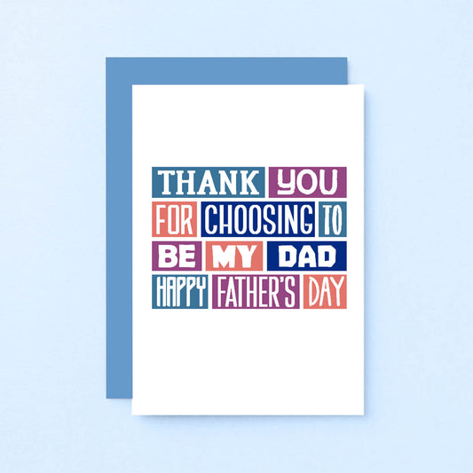 Father's Day Card by SixElevenCreations. Reads Thank you for choosing to be my dad. Happy Father's Day. Product Code SEF0011A6