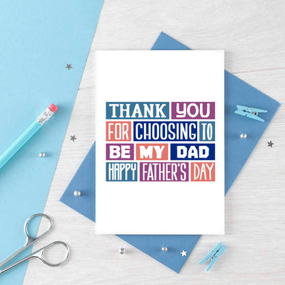 Father's Day Card by SixElevenCreations. Reads Thank you for choosing to be my dad. Happy Father's Day. Product Code SEF0011A6