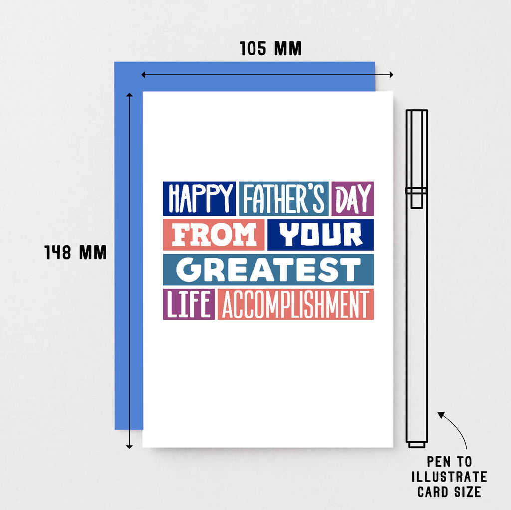 Father's Day Card by SixElevenCreations. Reads Happy Father's Day from your greatest accomplishment. Product Code SEF0012A6