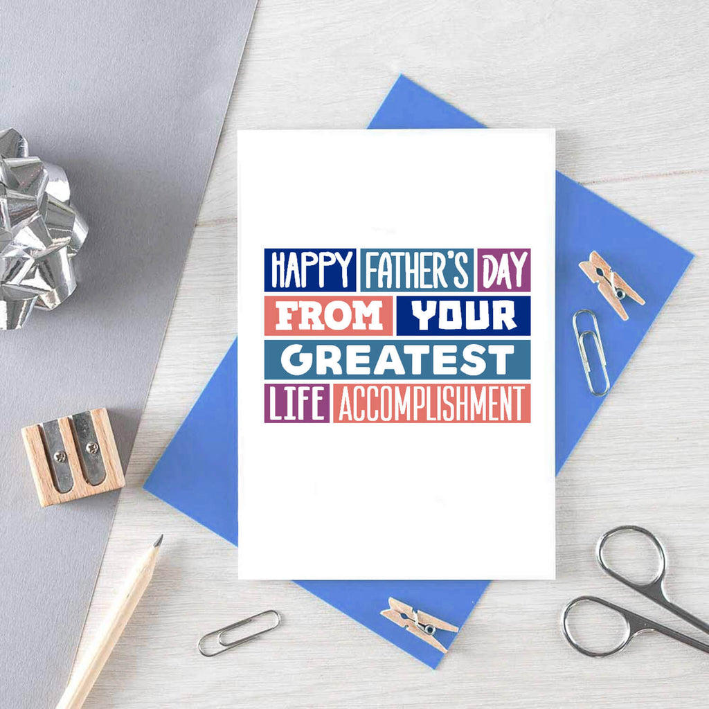 Father's Day Card by SixElevenCreations. Reads Happy Father's Day from your greatest accomplishment. Product Code SEF0012A6