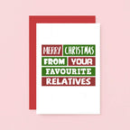 Christmas Card by SixElevenCreations. Reads Merry Christmas from your favourite relatives. Product Code SEC0008A6